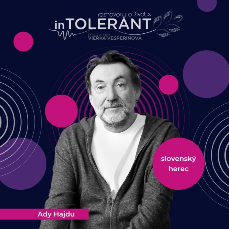„Keby som vedel, že to hrám naposledy, zahral by som to lepšie“ Ady HAJDU | inTOLERANT Rozhovory o živote